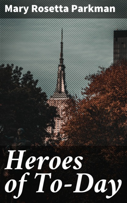 

Heroes of To-Day