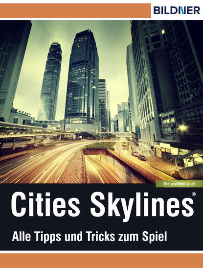 Cities: Skylines - Alles Tipps und Tricks zum Spiel! (Andreas Zintzsch). 