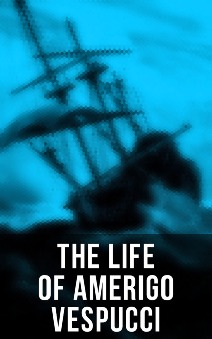 

The Life of Amerigo Vespucci