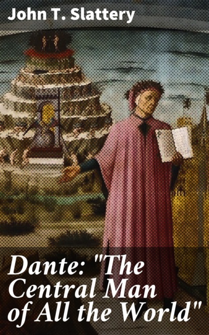 John T. Slattery - Dante: "The Central Man of All the World"