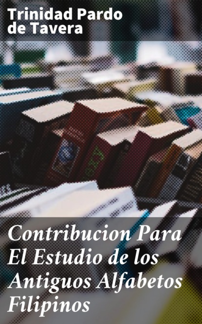 

Contribucion Para El Estudio de los Antiguos Alfabetos Filipinos