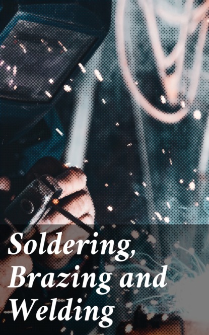 

Soldering, Brazing and Welding