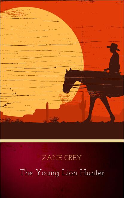 Zane Grey - The Young Lion Hunter