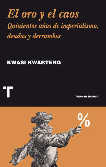 Kwasi  Kwarteng - El oro y el caos