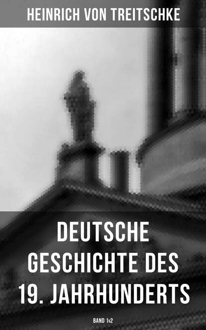 Heinrich von Treitschke - Deutsche Geschichte des 19. Jahrhunderts (Band 1&2)