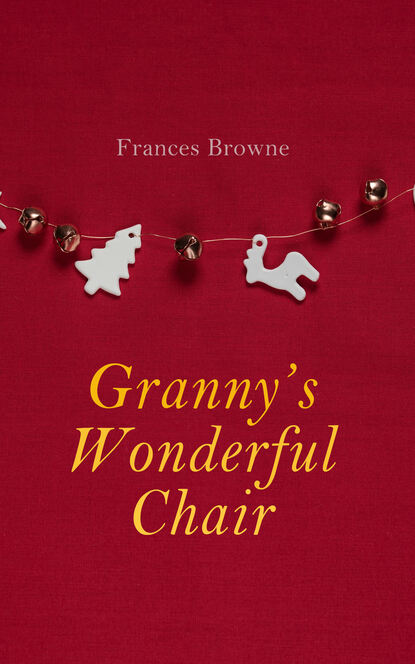 Frances Browne - Granny's Wonderful Chair