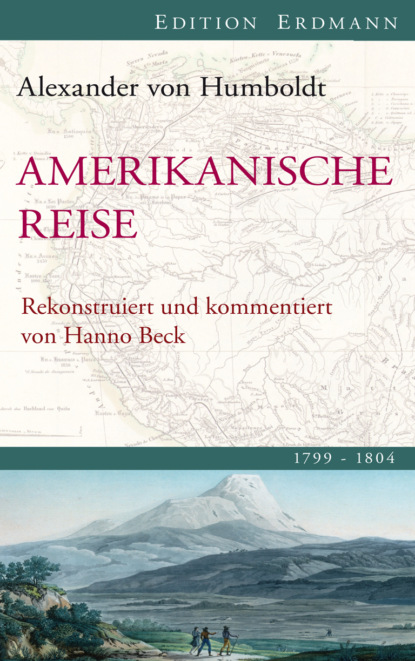 Alexander von Humboldt — Amerikanische Reise 1799-1804