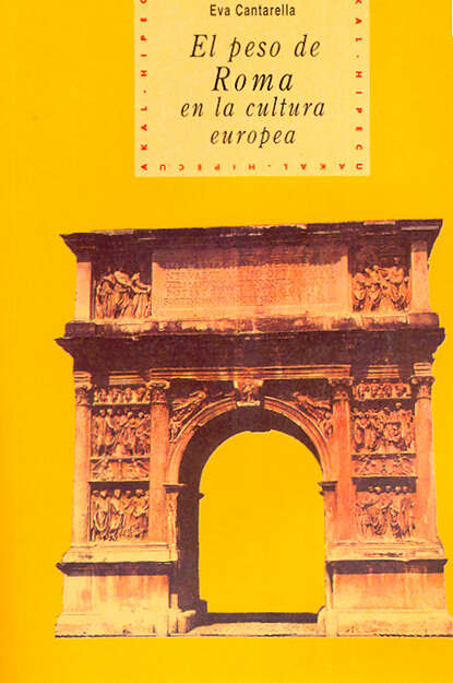 Eva Cantarella - El peso de Roma en la cultura europea