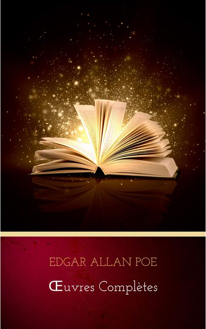 

Œuvres Complètes d'Edgar Allan Poe (Traduites par Charles Baudelaire) (Avec Annotations)