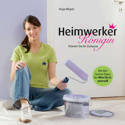 Heimwerker-Königin (Anja  Meyer). 