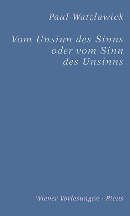 

Vom Unsinn des Sinns oder vom Sinn des Unsinns