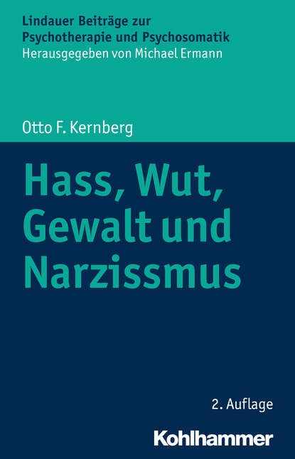Otto F. Kernberg - Hass, Wut, Gewalt und Narzissmus
