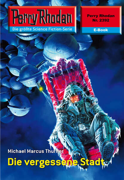 Michael Marcus Thurner - Perry Rhodan 2392: Die vergessene Stadt