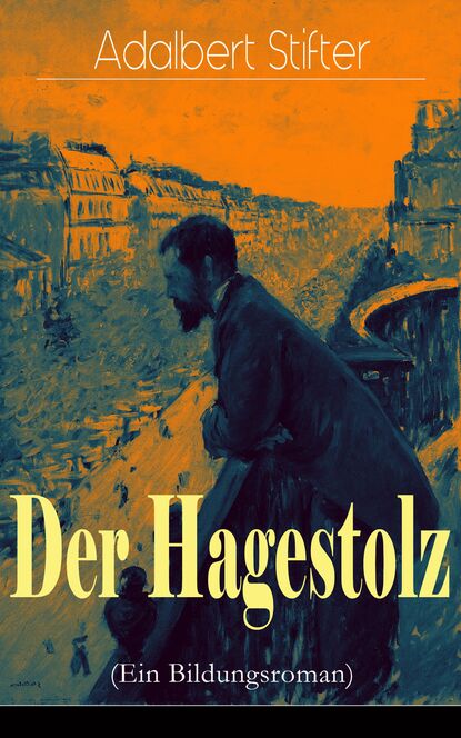 

Der Hagestolz (Ein Bildungsroman)