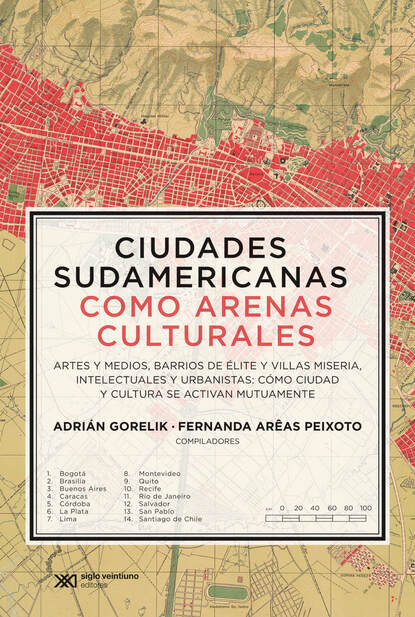 Adrián Gorelik - Ciudades sudamericanas como arenas culturales