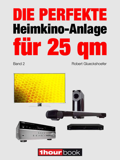 Die perfekte Heimkino-Anlage für 25 qm (Band 2) (Robert  Glueckshoefer). 