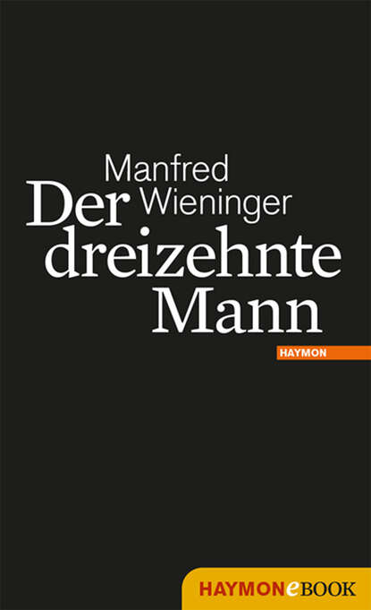 Manfred Wieninger - Der dreizehnte Mann
