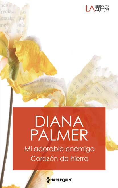 Diana Palmer - Mi adorable enemigo - Corazon de hierro