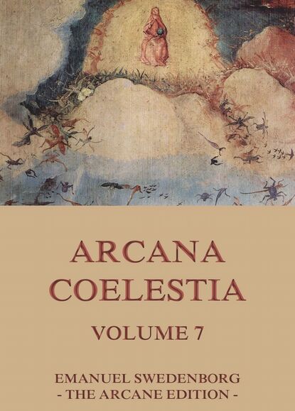 Emanuel Swedenborg — Arcana Coelestia, Volume 7
