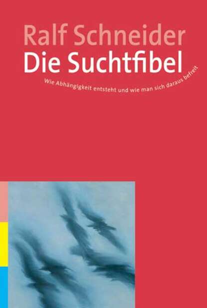 Ralf  Schneider - Die Suchtfibel