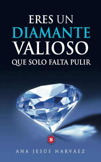 

Eres un diamante valioso que solo falta pulir