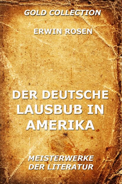 Erwin Rosen - Der deutsche Lausbub in Amerika