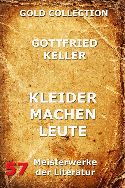 Gottfried Keller - Kleider machen Leute