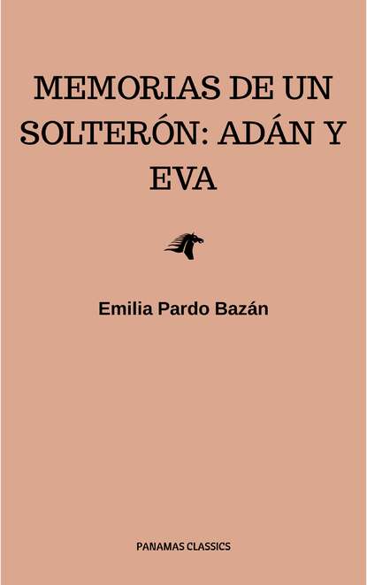 Memorias de un solterón: Adán y Eva - Emilia Pardo  Bazan
