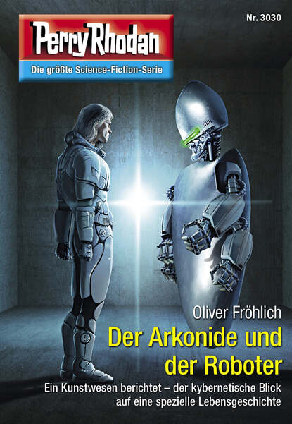Oliver Fröhlich - Perry Rhodan 3030: Der Arkonide und der Roboter