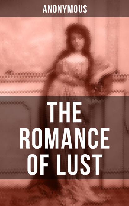 Anonymous - THE ROMANCE OF LUST