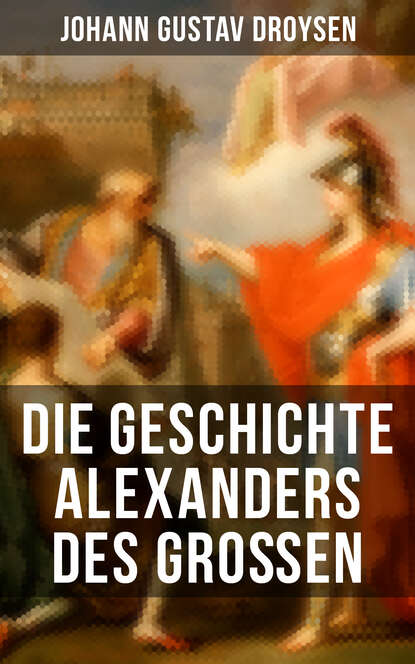 

Die Geschichte Alexanders des Großen