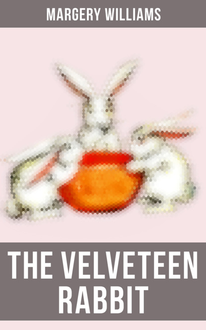 Margery Williams - The Velveteen Rabbit