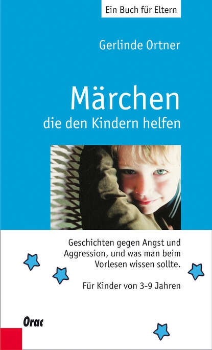 Märchen, die den Kindern helfen (Gerlinde Ortner). 