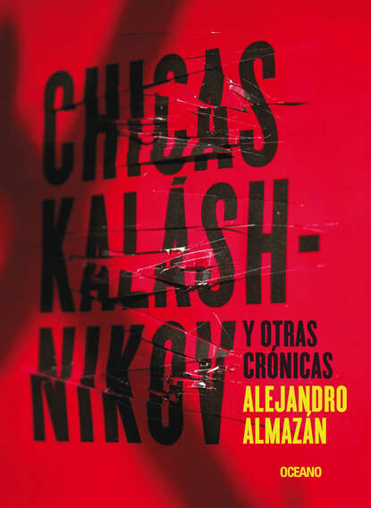 

Chicas Kaláshnikov y otras crónicas