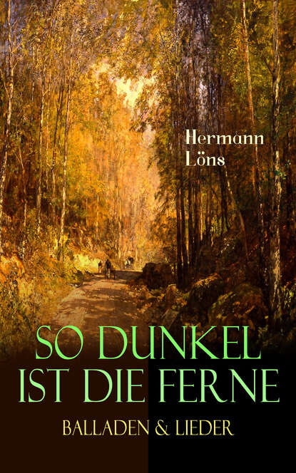 Löns Hermann - So dunkel ist die Ferne - Balladen & Lieder