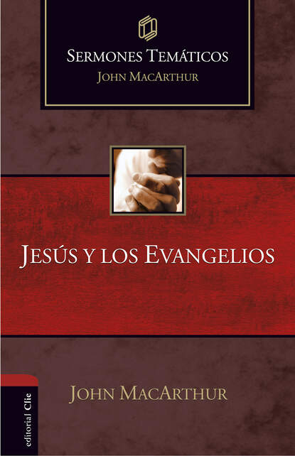 John MacArthur - Sermones temáticos sobre Jesús y los Evangelios