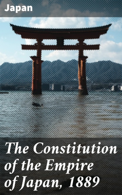 

The Constitution of the Empire of Japan, 1889