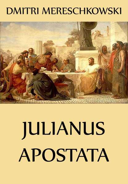 Dmitri Mereschkowski - Julianus Apostata