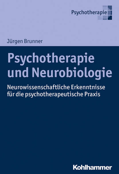 

Psychotherapie und Neurobiologie