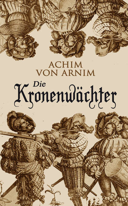 Achim von Arnim - Die Kronenwächter