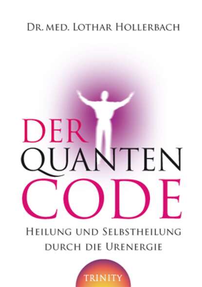 Dr. med. Lothar Hollerbach - Der Quanten-Code