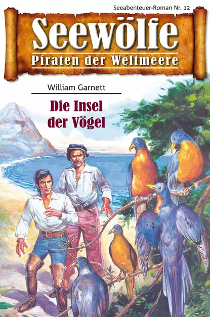 Обложка книги Seewölfe - Piraten der Weltmeere 12, Garnett William