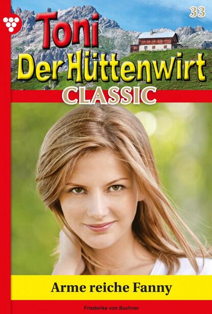 Friederike von Buchner - Toni der Hüttenwirt Classic 33 – Heimatroman