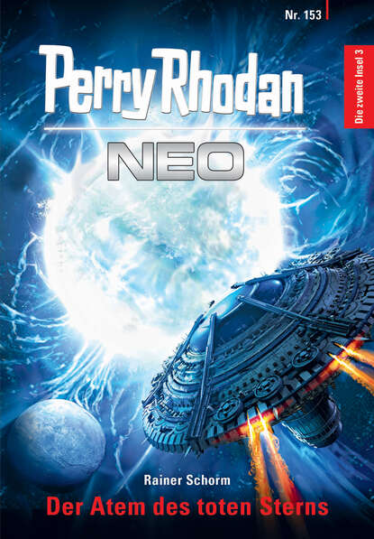 Rainer Schorm - Perry Rhodan Neo 153: Der Atem des toten Sterns