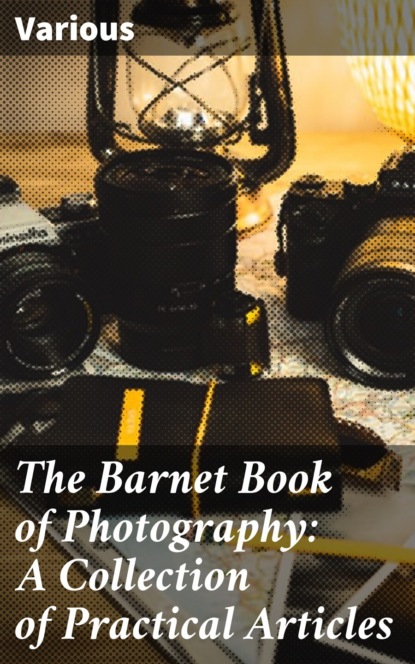 Various - The Barnet Book of Photography: A Collection of Practical Articles