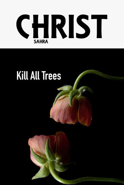 Sahra Christ - Kill All Trees