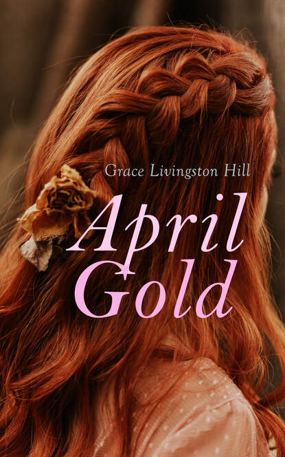 Grace Livingston Hill - April Gold
