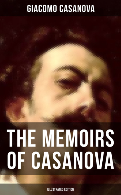 The Memoirs of Casanova (Illustrated Edition)