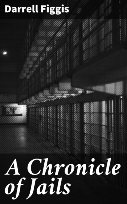 Figgis Darrell - A Chronicle of Jails