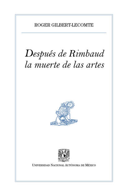 Despu?s de Rimbaud, la muerte de las artes